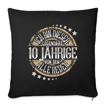 10. Geburtstag Ich Bin Dieser Legendäre 10 Jährige - Sofakissenbezug 45 x 45 cm - Schwarz - Vorne