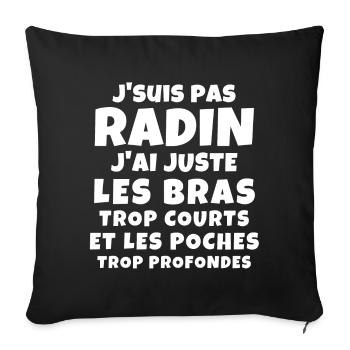 radin, super radin, je suis une pince - Housse de coussin décorative 45 x 45 cm - noir - Devant