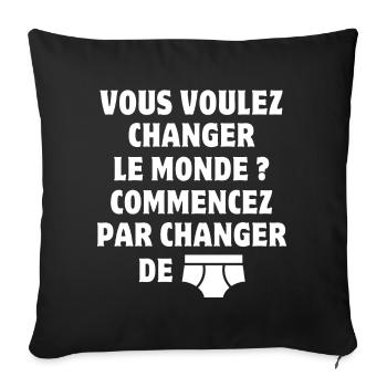 changer le monde, changer de slip, humour - Housse de coussin décorative 45 x 45 cm - noir - Devant