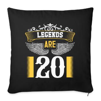 Legends are 20 years old, birthday 20 - Sofa pillowcase 17,3'' x 17,3'' (45 x 45 cm) - black - Front