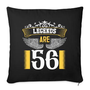 Legends are 56 years old, birthday 56 - Sofa pillowcase 17,3'' x 17,3'' (45 x 45 cm) - black - Front