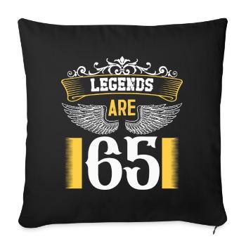 Legends are 65 years old, birthday 65 - Sofa pillowcase 17,3'' x 17,3'' (45 x 45 cm) - black - Front