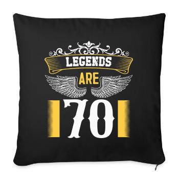 Legends are 70 years old, birthday 70 - Sofa pillowcase 17,3'' x 17,3'' (45 x 45 cm) - black - Front