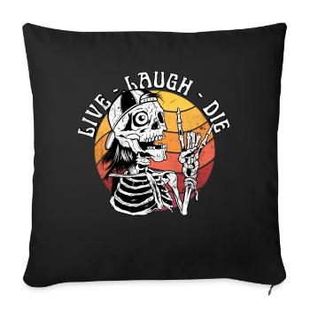 Live Laugh Die Funny Halloween Skeleton Sarcastic - Sofa pillowcase 17,3'' x 17,3'' (45 x 45 cm) - black - Front