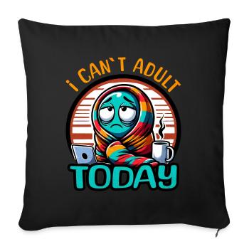 I CAN'T ADULT TODAY - Sofa pillowcase 17,3'' x 17,3'' (45 x 45 cm) - black - Front