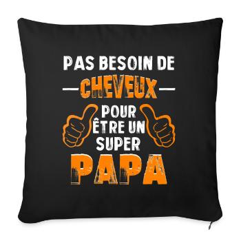 PAS BESOIN DE CHEVEUX POUR ÊTRE UN SUPER PAPA - Housse de coussin décorative 45 x 45 cm - noir - Devant