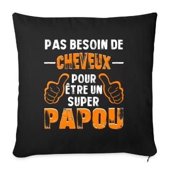 PAS BESOIN DE CHEVEUX POUR ÊTRE UN SUPER PAPOU - Housse de coussin décorative 45 x 45 cm - noir - Devant