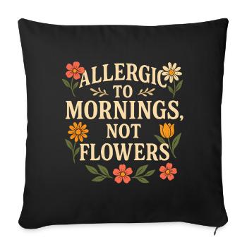 Allergic to Mornings Floral Quote - Sofa pillowcase 17,3'' x 17,3'' (45 x 45 cm) - black - Front
