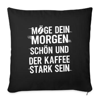 Möge Dein Morgen Stark Sein Kaffee - Sofakissenbezug 45 x 45 cm - Schwarz - Vorne
