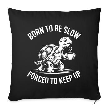 Slow Coffee Turtle — Born to slow down - Sofa pillowcase 17,3'' x 17,3'' (45 x 45 cm) - black - Front