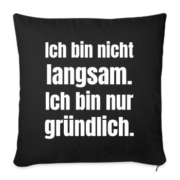 I'm not slow thorough - Sofa pillowcase 17,3'' x 17,3'' (45 x 45 cm) - black - Front