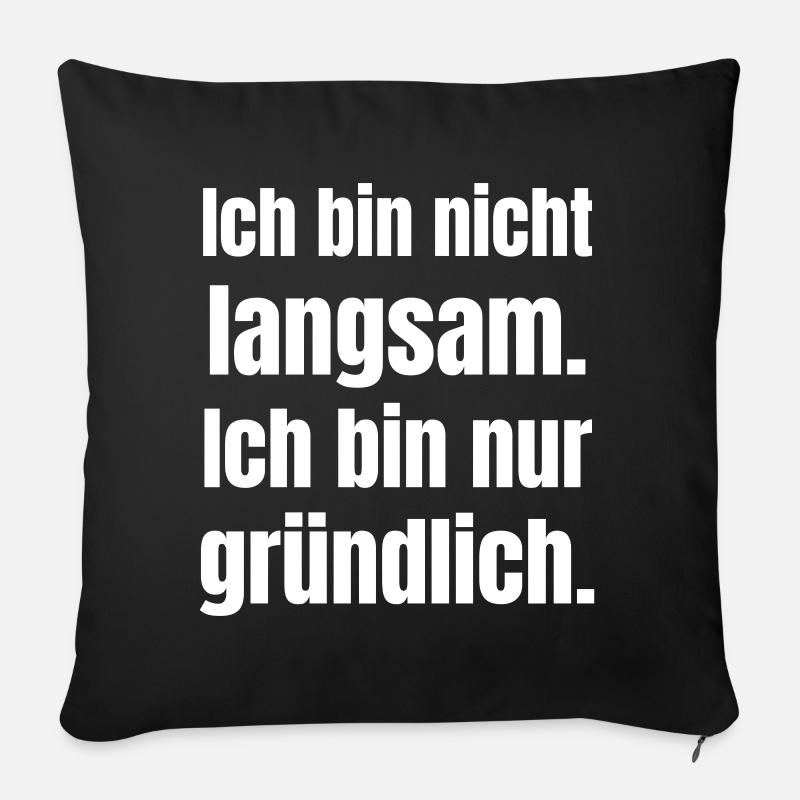 Ich bin nicht langsam gründlich - Sofakissenbezug 45 x 45 cm - Schwarz