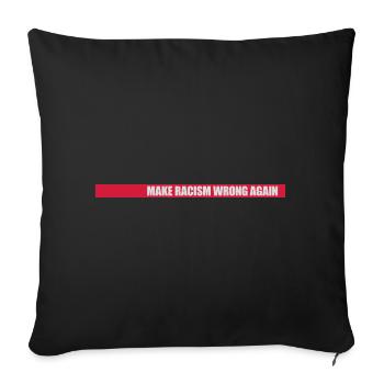 make racism wrong again - Sofa pillowcase 17,3'' x 17,3'' (45 x 45 cm) - black - Front