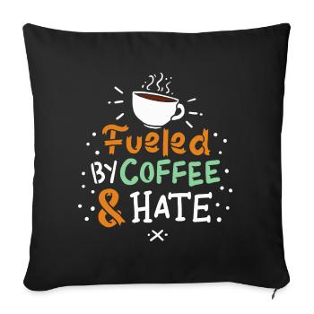 Coffee "fueled by coffee and hate" gift theme - Sofa pillowcase 17,3'' x 17,3'' (45 x 45 cm) - black - Front
