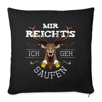 Mir reichts ich geh saufen Bier Hirsch Party Fest - Sofakissenbezug 45 x 45 cm - Schwarz - Vorne