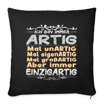 Ich bin immer artig und einzigartig - Sofakissenbezug 45 x 45 cm - Schwarz - Vorne
