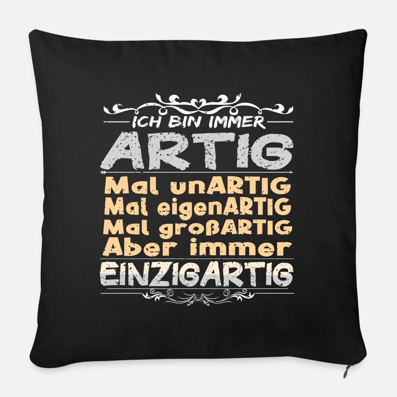Ich bin immer artig und einzigartig - Sofakissenbezug 45 x 45 cm - Schwarz