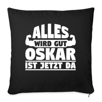 Alles wird gut Oskar ist jetzt da - Sofakissenbezug 45 x 45 cm - Schwarz - Vorne