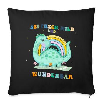 Dinosaurier. Sei frech, wild und wunderbar. - Sofakissenbezug 45 x 45 cm - Schwarz - Vorne