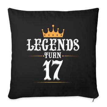 Legends turn 17 years old, 17 birthday - Sofa pillowcase 17,3'' x 17,3'' (45 x 45 cm) - black - Front