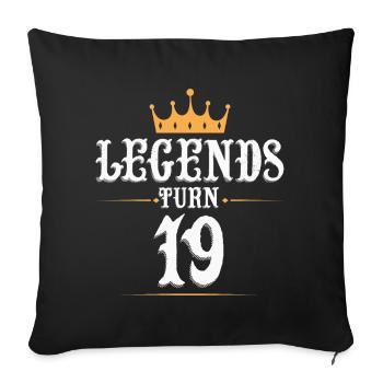 Legends turn 19, 19 birthday - Sofa pillowcase 17,3'' x 17,3'' (45 x 45 cm) - black - Front