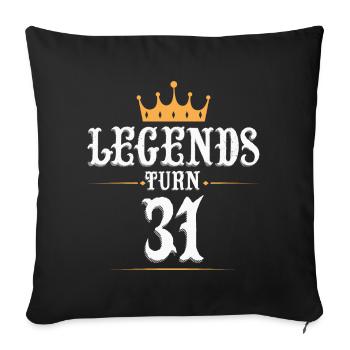 Legends turn 31, 31 birthday - Sofa pillowcase 17,3'' x 17,3'' (45 x 45 cm) - black - Front