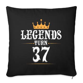 Legends turn 37 years old, 37 birthday - Sofa pillowcase 17,3'' x 17,3'' (45 x 45 cm) - black - Front