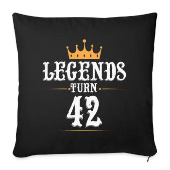 Legends turn 42 years old, 42 birthday - Sofa pillowcase 17,3'' x 17,3'' (45 x 45 cm) - black - Front