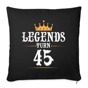 Legenden werden 45 Jahre alt, 45 Geburtstag - Sofakissenbezug 45 x 45 cm - Schwarz - Vorne