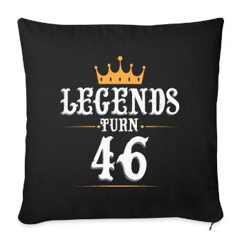 Legends turn 46, 46 birthday - Sofa pillowcase 17,3'' x 17,3'' (45 x 45 cm) - black - Front