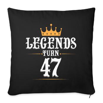 Legends turn 47, 47 birthday - Sofa pillowcase 17,3'' x 17,3'' (45 x 45 cm) - black - Front