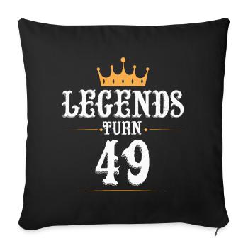 Legends turn 49, 49 birthday - Sofa pillowcase 17,3'' x 17,3'' (45 x 45 cm) - black - Front