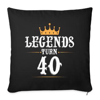 Legends turn 40, 40 birthday - Sofa pillowcase 17,3'' x 17,3'' (45 x 45 cm) - black - Front