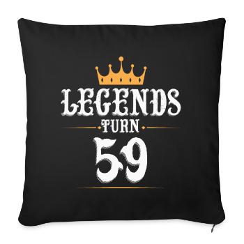 Legends turn 59 years old, 59 birthday - Sofa pillowcase 17,3'' x 17,3'' (45 x 45 cm) - black - Front