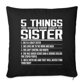 5 Things You Should Know About My Sister | Sister - Housse de coussin décorative 45 x 45 cm - noir - Devant