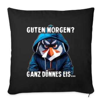 Guten Morgen Ganz dünnes Eis - Sofakissenbezug 45 x 45 cm - Schwarz - Vorne