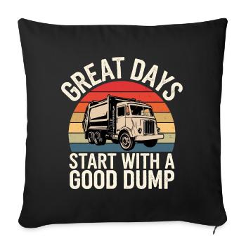 Great Days Start With a Good Dump - Sofa pillowcase 17,3'' x 17,3'' (45 x 45 cm) - black - Front