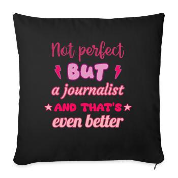 Not perfect, but a journalist - Sofa pillowcase 17,3'' x 17,3'' (45 x 45 cm) - black - Front