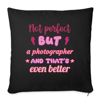 Not perfect, but photographer - Sofa pillowcase 17,3'' x 17,3'' (45 x 45 cm) - black - Front