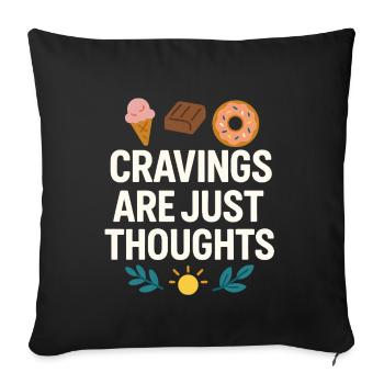 Cravings Are Just Thoughts, Funny Food Lover - Sofa pillowcase 17,3'' x 17,3'' (45 x 45 cm) - black - Front