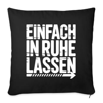 Einfach in Ruhe Lassen – Grobe Schrift - Sofakissenbezug 45 x 45 cm - Schwarz - Vorne