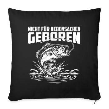 Geboren fürs Angeln – Keine Nebensachen - Sofakissenbezug 45 x 45 cm - Schwarz - Vorne