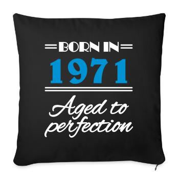 Born in 1971 Aged to perfection - Sofakissenbezug 45 x 45 cm - Schwarz - Vorne