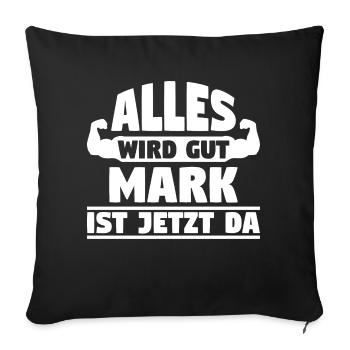 Alles wird gut Mark ist jetzt da - Sofakissenbezug 45 x 45 cm - Schwarz - Vorne