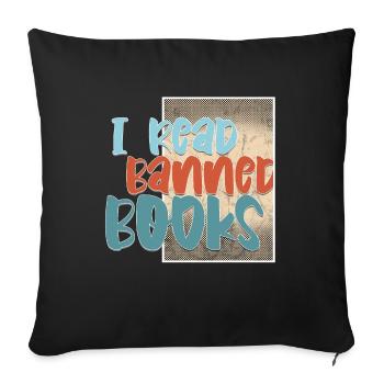 I Read Banned Books 45 - Sofa pillowcase 17,3'' x 17,3'' (45 x 45 cm) - black - Front