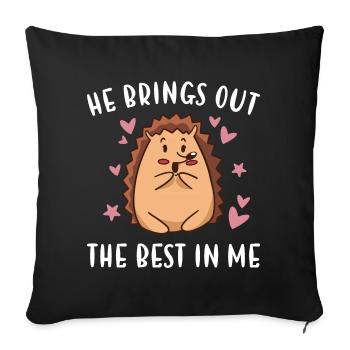 Hedgie He Brings Out The Best In Me Hedgehog - Sofa pillowcase 17,3'' x 17,3'' (45 x 45 cm) - black - Front