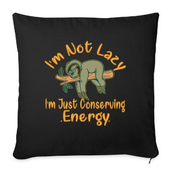 I'm not lazy, I'm just conserving my energy, sloth - Sofa pillowcase 17,3'' x 17,3'' (45 x 45 cm) - black - Front