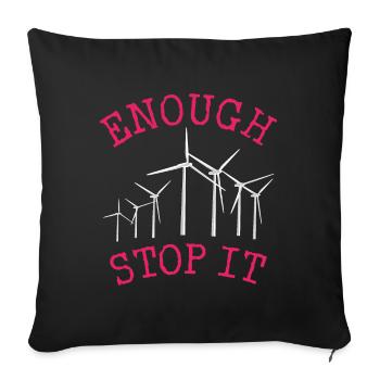 No to wind turbines, Enough, Stop it - Sofa pillowcase 17,3'' x 17,3'' (45 x 45 cm) - black - Front