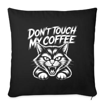 Don't Touch My Coffee – Hissing Cat - Sofa pillowcase 17,3'' x 17,3'' (45 x 45 cm) - black - Front