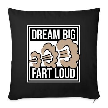 Dream Big Fart Loud Funny Motivational Saying - Sofa pillowcase 17,3'' x 17,3'' (45 x 45 cm) - black - Front